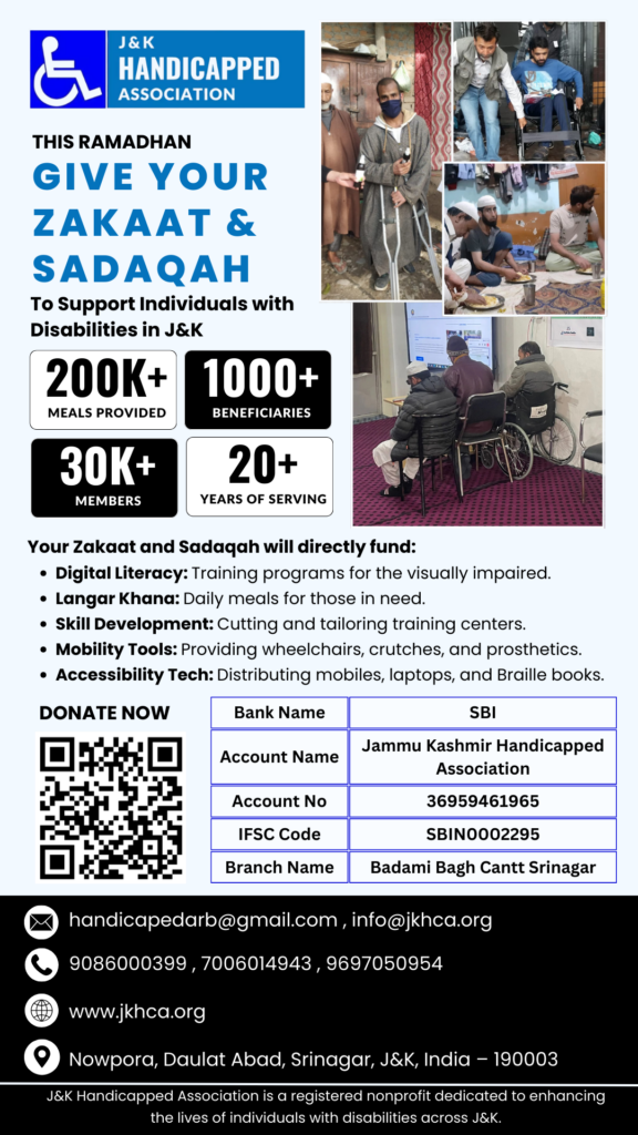A Ramadhan 2026 fundraiser poster for the Jammu and Kashmir Handicapped Association. It features the organization’s logo and a serene Ramadhan theme. The text highlights donation options for Zakat, Sadaqah, and Fitrana to support programs like Langar Khana, digital literacy for the visually impaired, and mobility tools like wheelchairs. It includes a note about 80G tax benefits and contact details for donations.